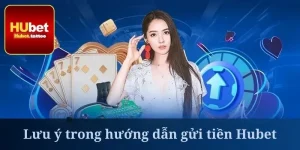 Hướng dẫn gửi tiền Hubet sẽ giúp bạn tự tin hơn khi thực hiện các giao dịc