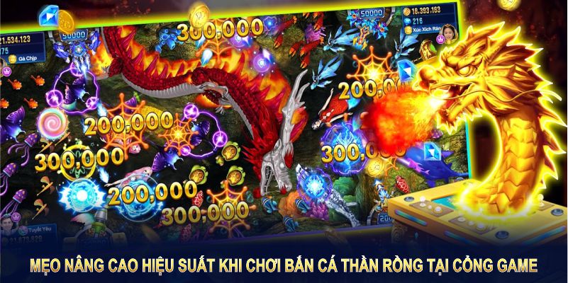 Mẹo nâng cao hiệu suất khi chơi bắn cá thần rồng tại cổng game