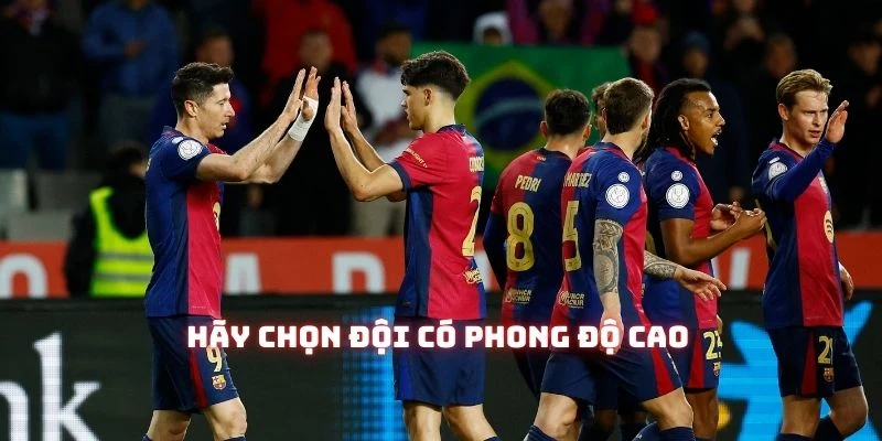 Hãy nghiên cứu kỹ phong độ của các đội trước khi vào kèo