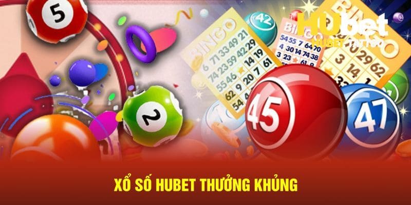 Xổ số HUBET thưởng khủng